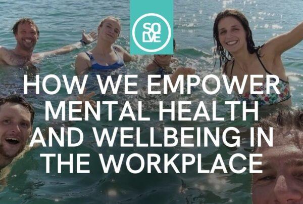how we empower mental health and wellbeing in the workplace