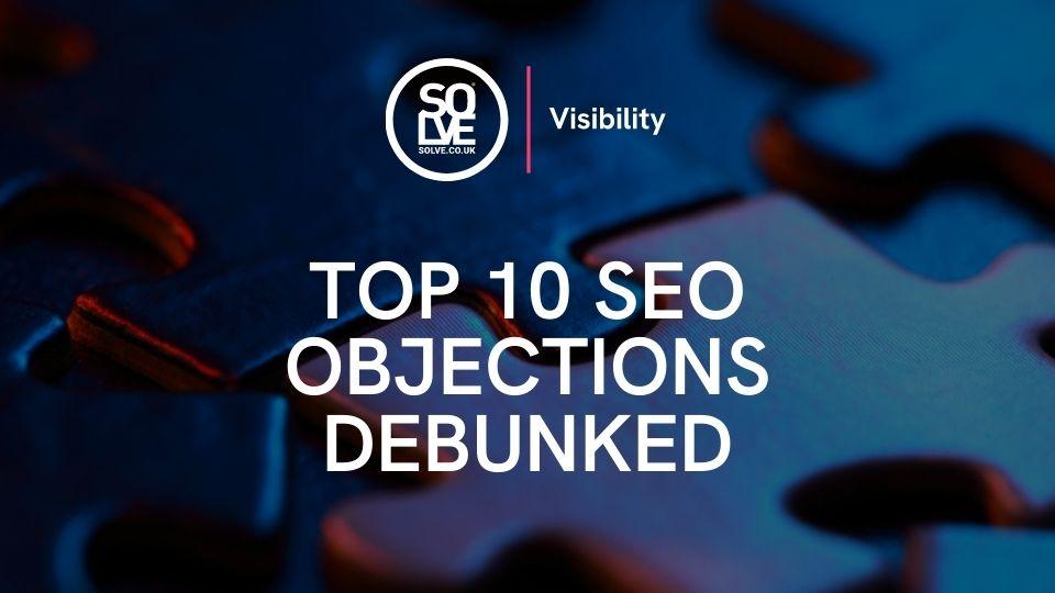 Top 10 SEO Objections Debunked - Featured Image