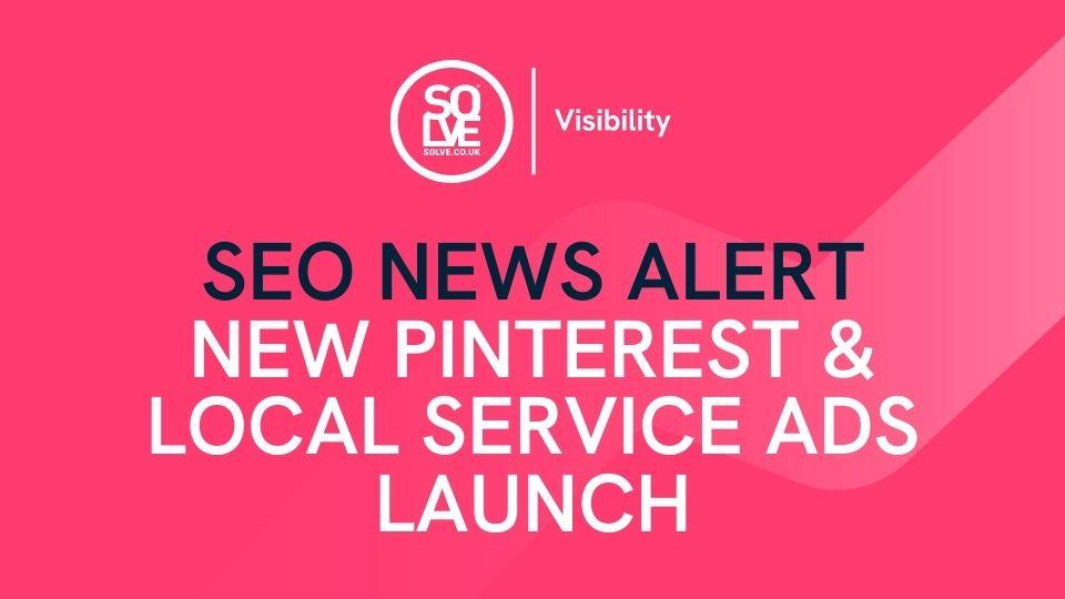 seo news alter new pinrerest & local service ads launch