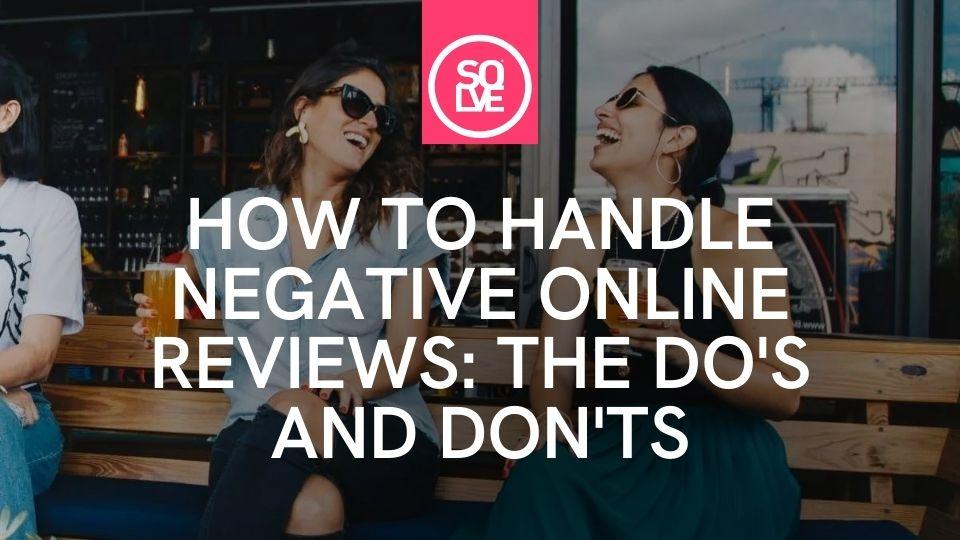 how to handle negative online reviews the do's and don'ts