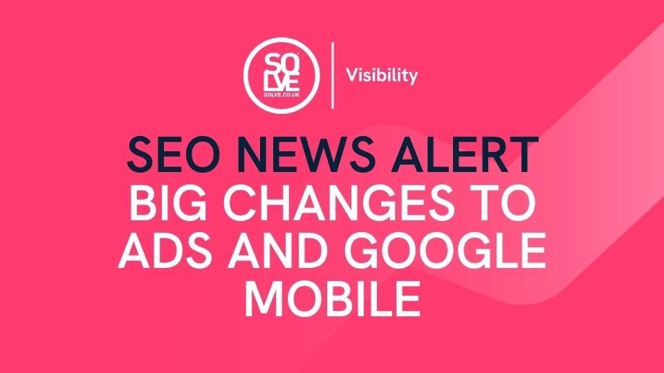 big changes to ads and google mobile