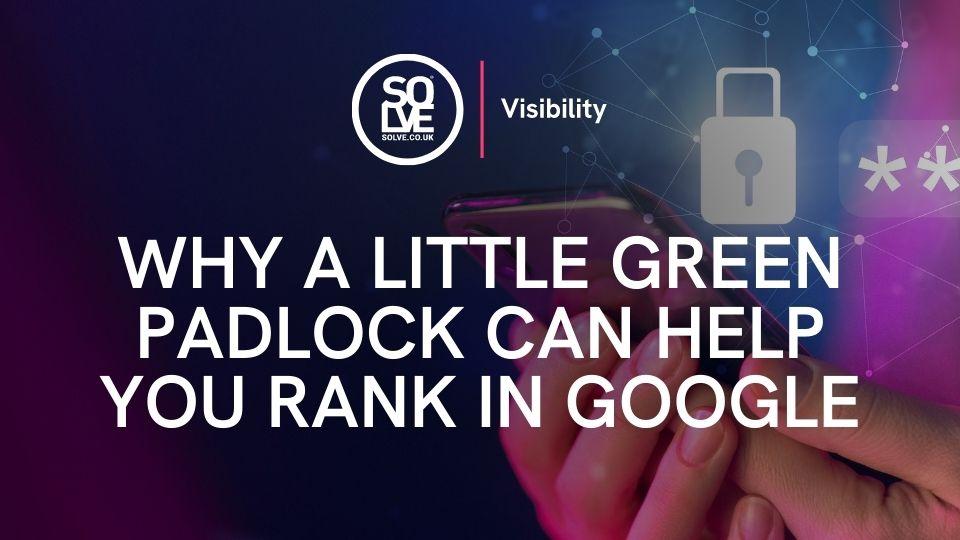 why a little green padlock can help you rank in google