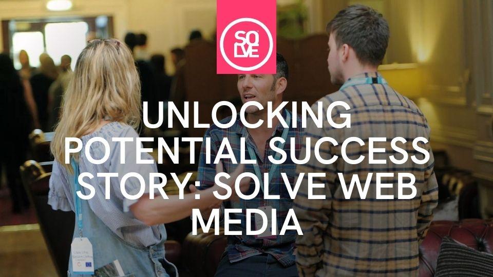 unlocking potential success story - solve web media