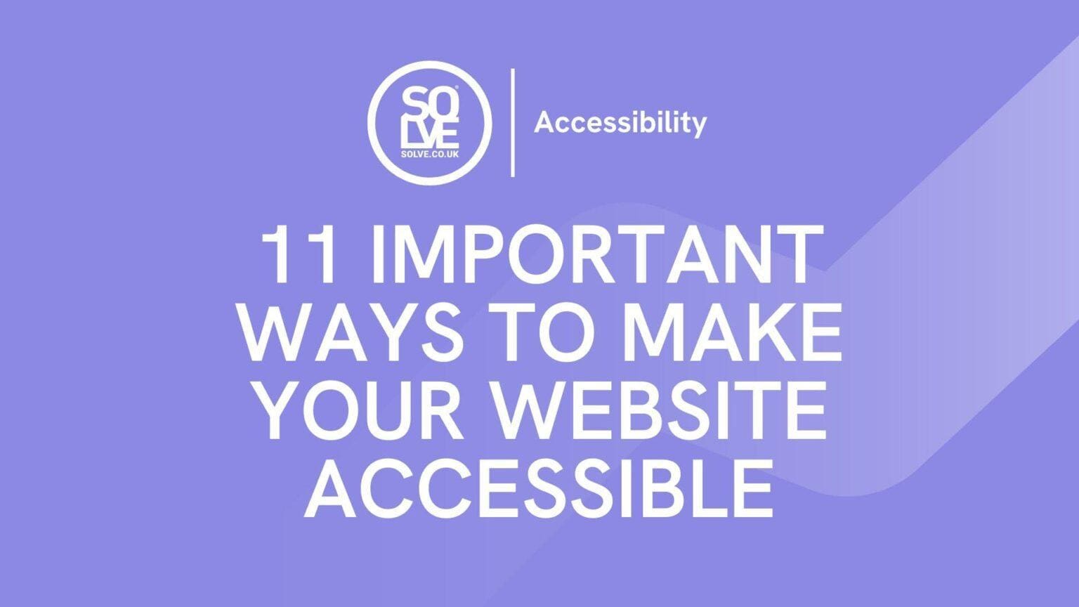 11 EASY Ways To Make Your Website Accessible - Solve