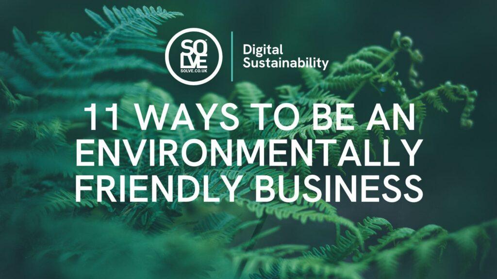 11 Ways to Be Environmentally Friendly As a Business 10