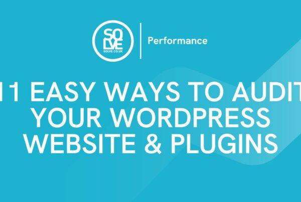 11 Easy Ways to Audit & Optimise Your WordPress Website & Plugins 2