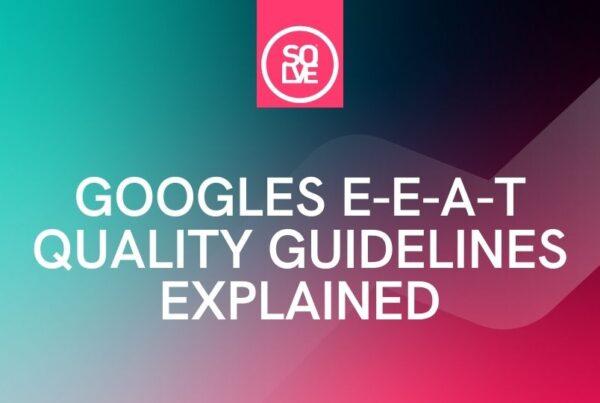 Googles e-e-a-t quality guidelines explained