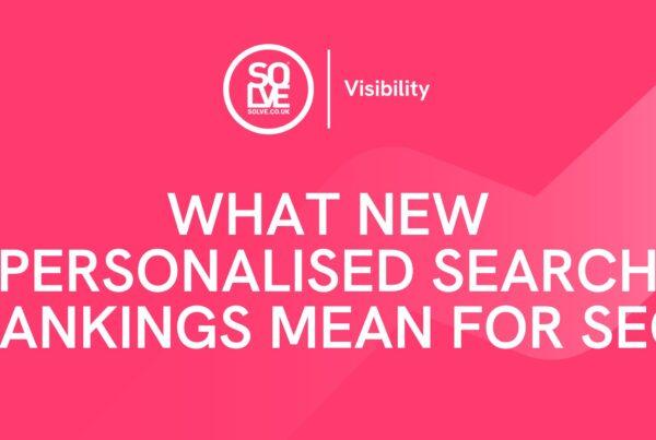 What New Personalised Search Rankings Mean for SEO