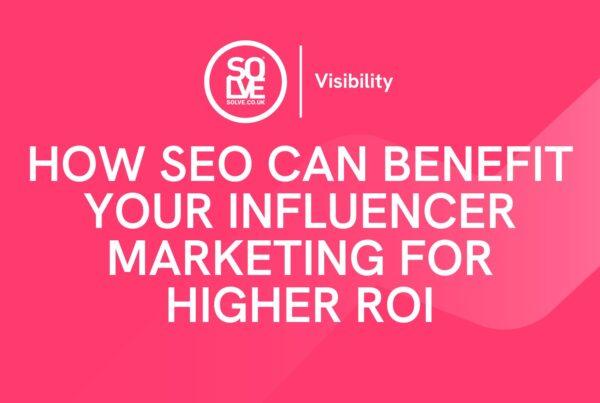 How SEO Can Benefit Your Influencer Marketing For Higher ROI 2