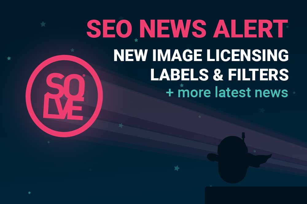 SEO News Update: New Image Licensing Labels, Filters & More 1