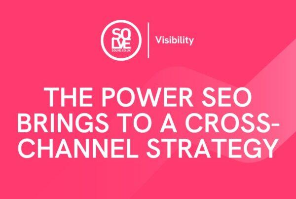 The Power SEO brings to a Cross-Channel Strategy