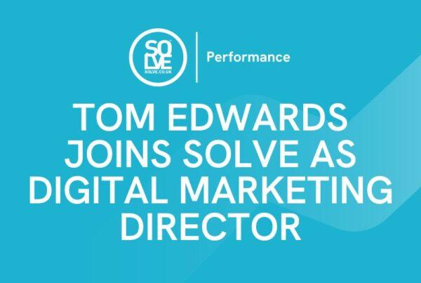 Tom Edwards Joins Solve as Digital Marketing Director