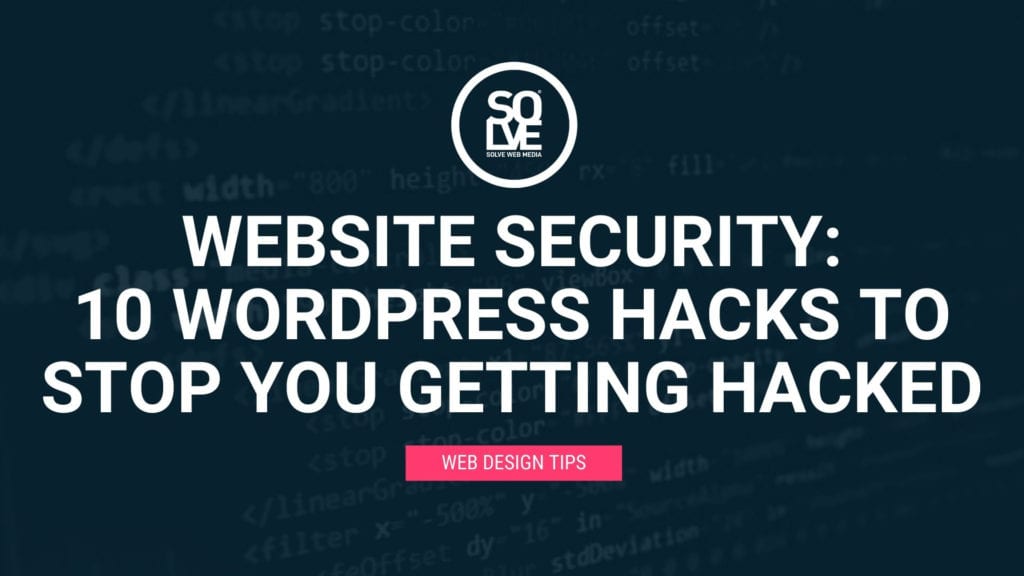 Website Security: <br>10 WordPress Hacks to Stop You Getting Hacked 2 Website Security: <br>10 WordPress Hacks to Stop You Getting Hacked 2
