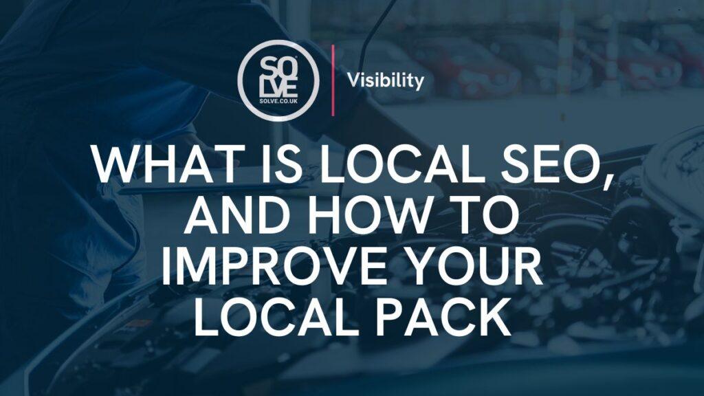 What is Local SEO and How to improve your Local Pack