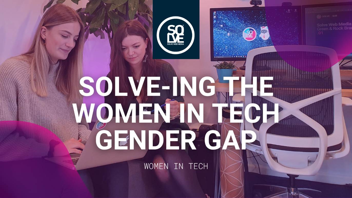 Solve-ing the Women in Tech Gender Gap 1 Solve-ing the Women in Tech Gender Gap 1