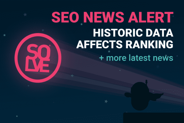 SEO News Alert: Historic Data Affects Ranking & More 6 SEO News Alert: Historic Data Affects Ranking & More 4