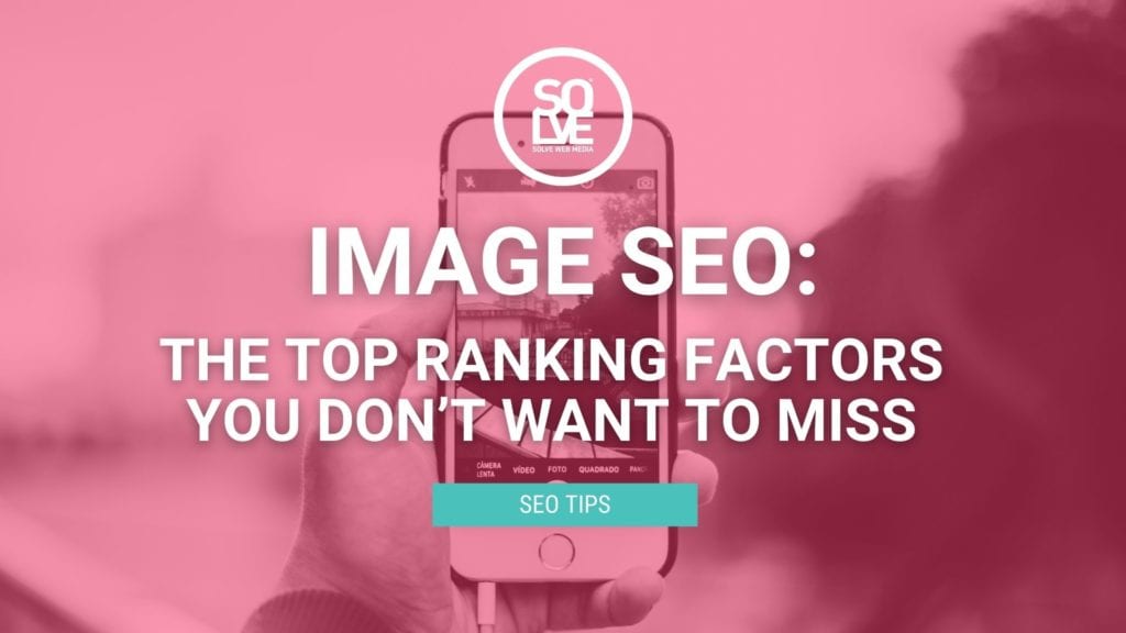 Image SEO: The Top Ranking Factors You Don't Want To Miss 4 Image SEO: The Top Ranking Factors You Don't Want To Miss 4